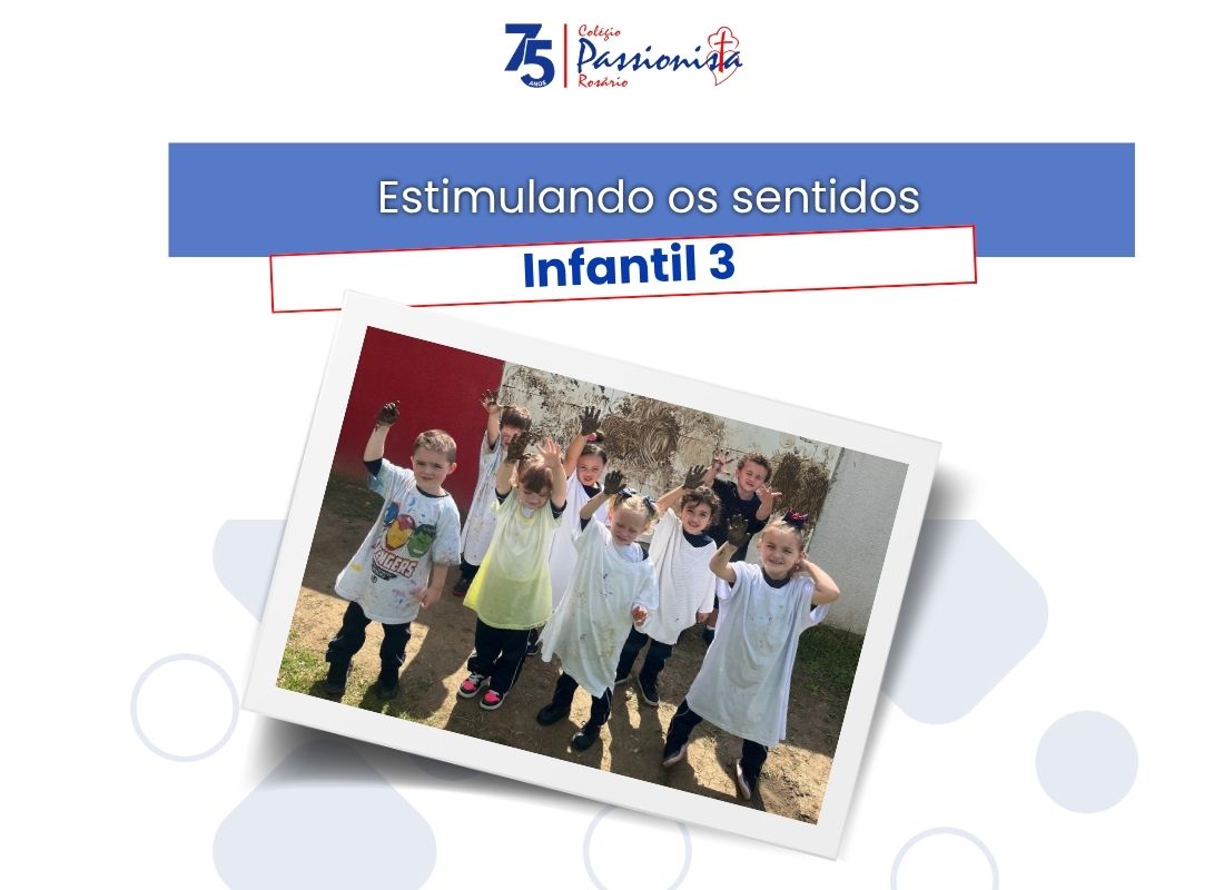 Estimulando os sentidos - Infantil 3 Nossa Senhora do Ros�rio