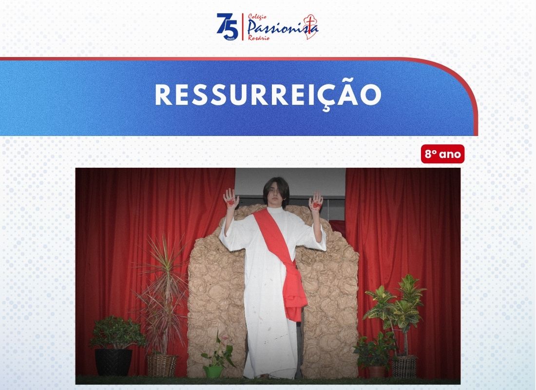 Ressurrei��o - 8� ano A e B Nossa Senhora do Ros�rio